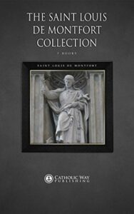 The Saint Louis de Montfort Collection: 7 Books